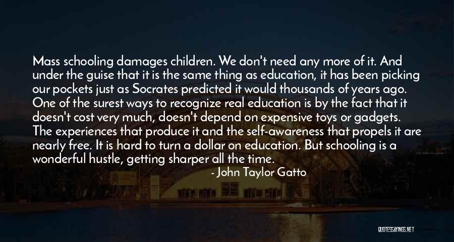 Education Cost Quotes By John Taylor Gatto