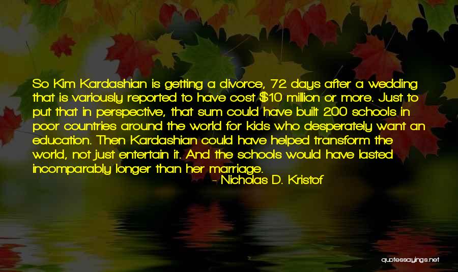 Education Cost Quotes By Nicholas D. Kristof Education Cost Quotes By Nicholas D. Kristof