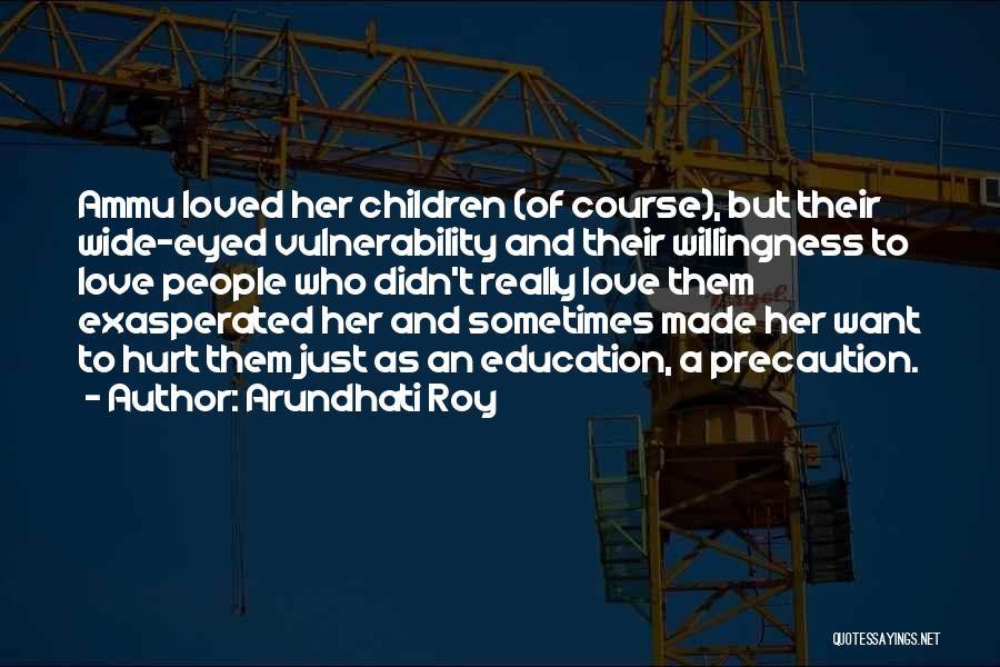 Education Course Quotes By Arundhati Roy