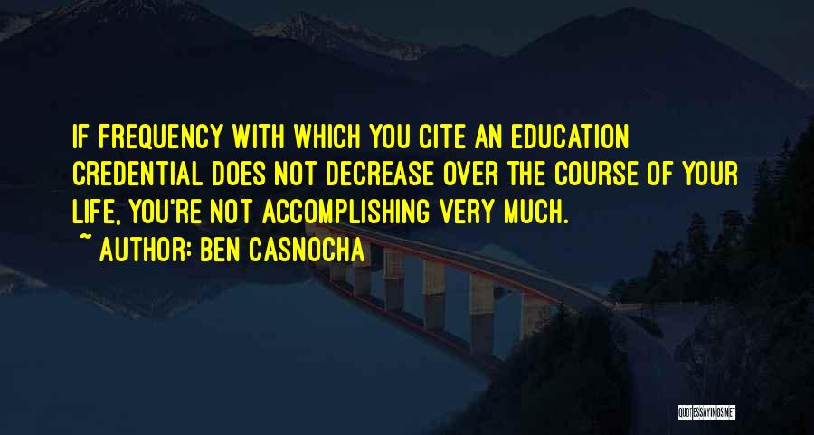 Education Course Quotes By Ben Casnocha