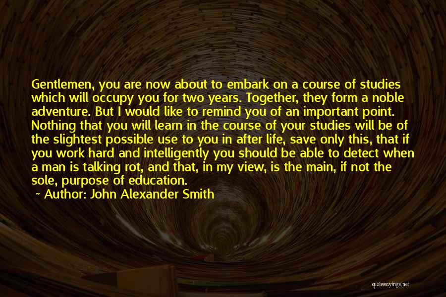 Education Course Quotes By John Alexander Smith