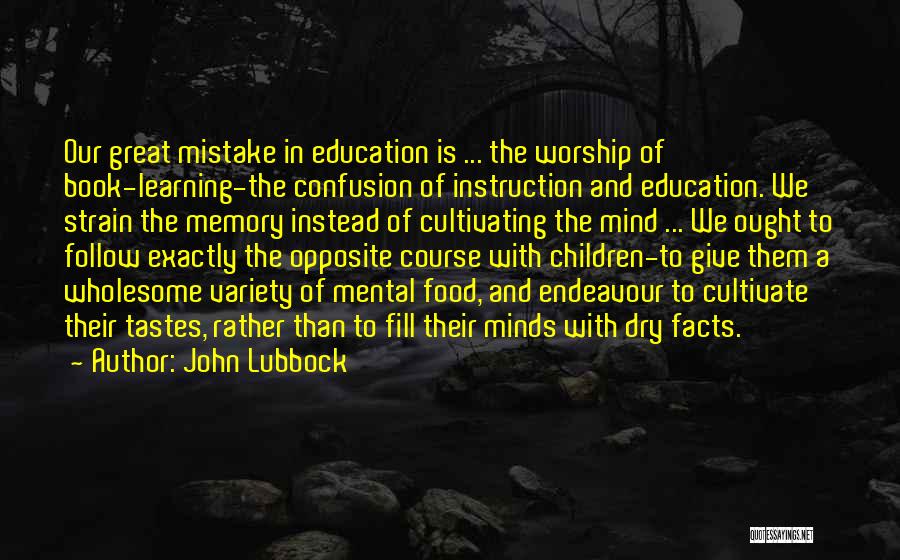 Education Course Quotes By John Lubbock