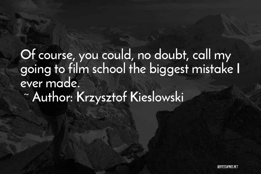 Education Course Quotes By Krzysztof Kieslowski