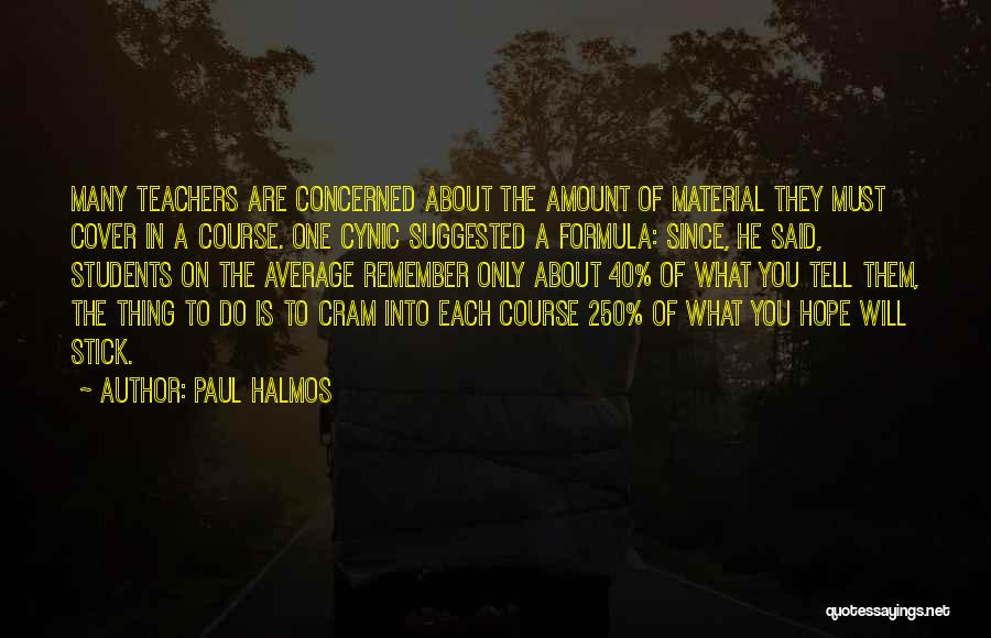 Education Course Quotes By Paul Halmos