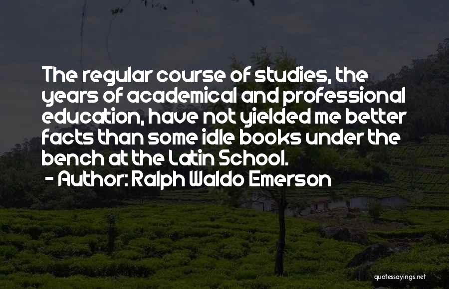 Education Course Quotes By Ralph Waldo Emerson