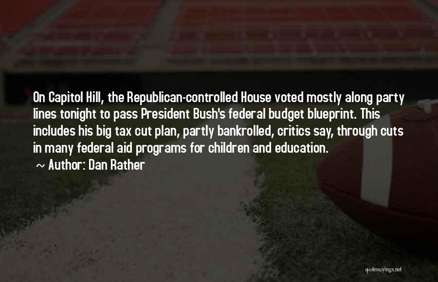 Education Cuts Quotes By Dan Rather