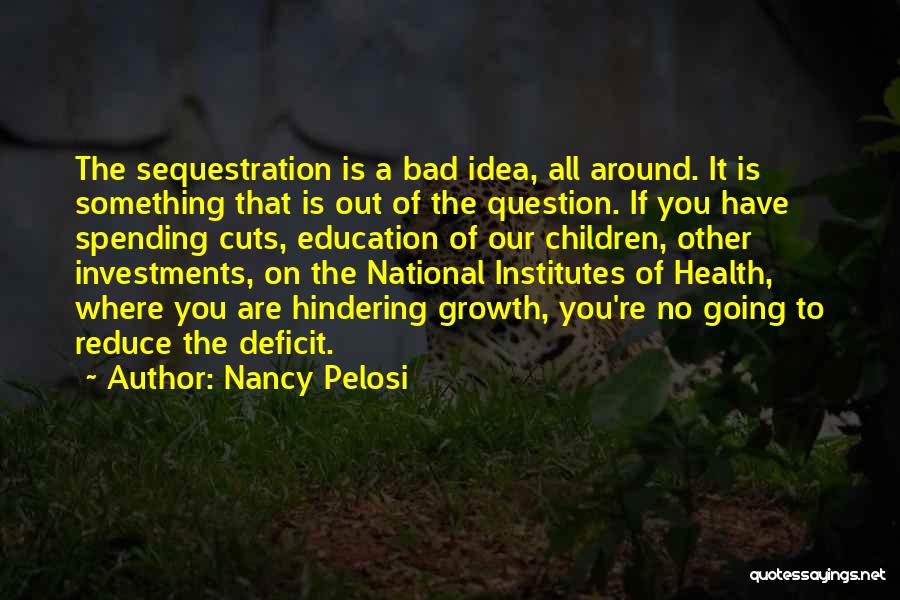 Education Cuts Quotes By Nancy Pelosi