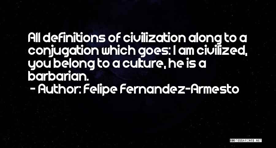 Education Definitions Quotes By Felipe Fernandez-Armesto