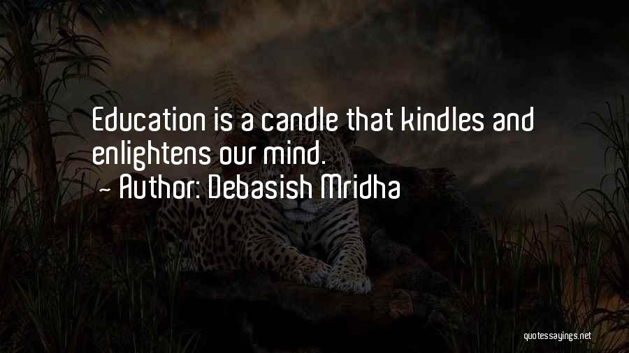 Education Enlightens Quotes By Debasish Mridha