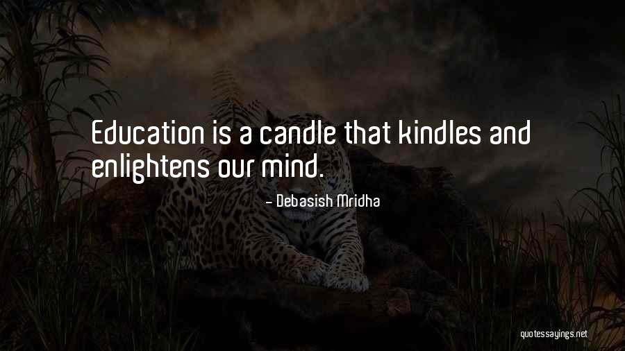 Education Enlightens Quotes By Debasish Mridha Education Enlightens Quotes By Debasish Mridha