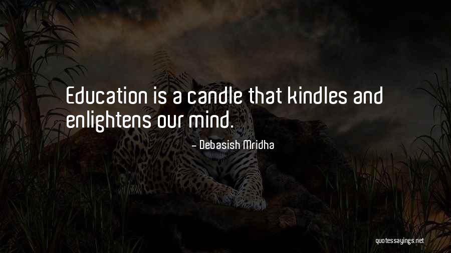 Education Enlightens Quotes By Debasish Mridha