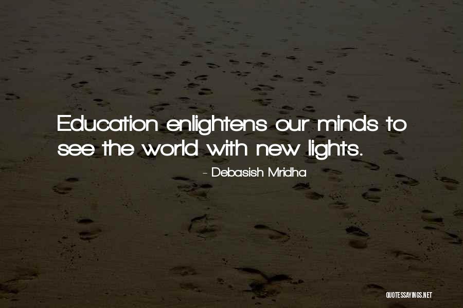 Education Enlightens Quotes By Debasish Mridha