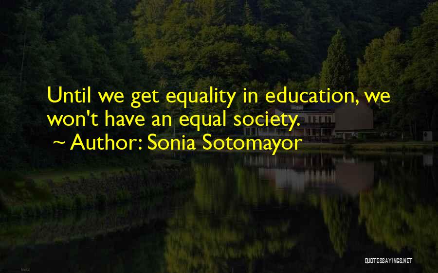 Education Equality Quotes By Sonia Sotomayor