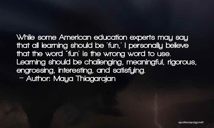 Education Experts Quotes By Maya Thiagarajan