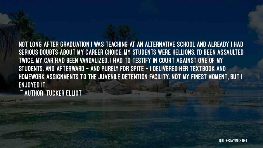 Education Facility Quotes By Tucker Elliot