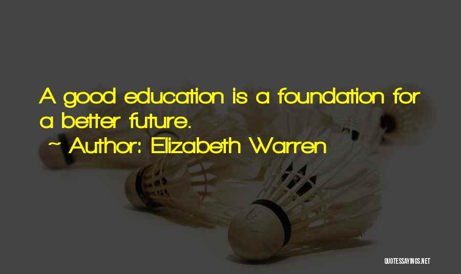 Education For A Better Future Quotes By Elizabeth Warren