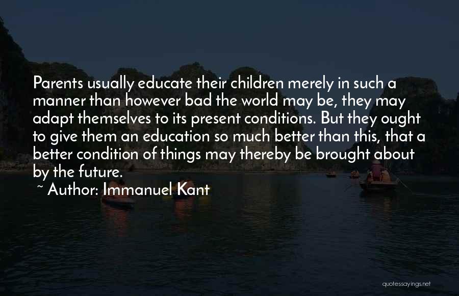 Education For A Better Future Quotes By Immanuel Kant