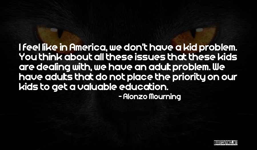 Education For Adults Quotes By Alonzo Mourning Education For Adults Quotes By Alonzo Mourning