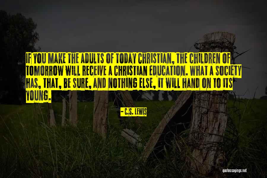 Education For Adults Quotes By C.S. Lewis Education For Adults Quotes By C.S. Lewis