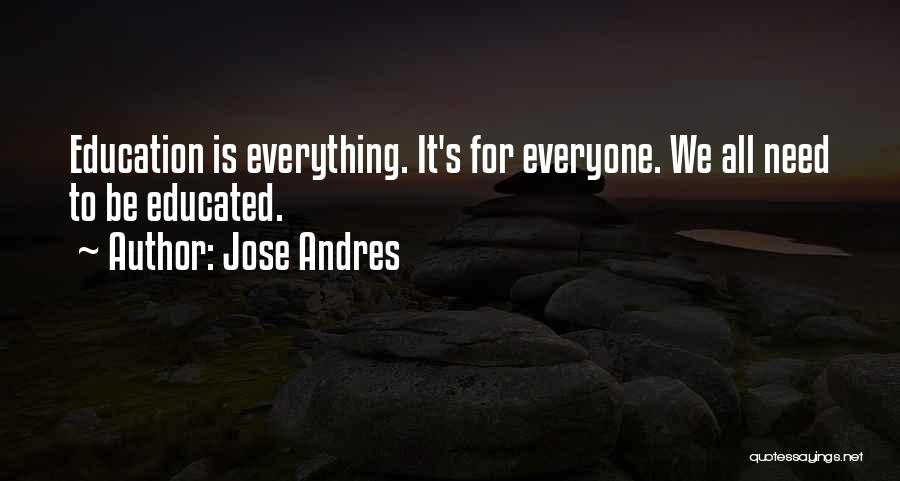 Education For Everyone Quotes By Jose Andres