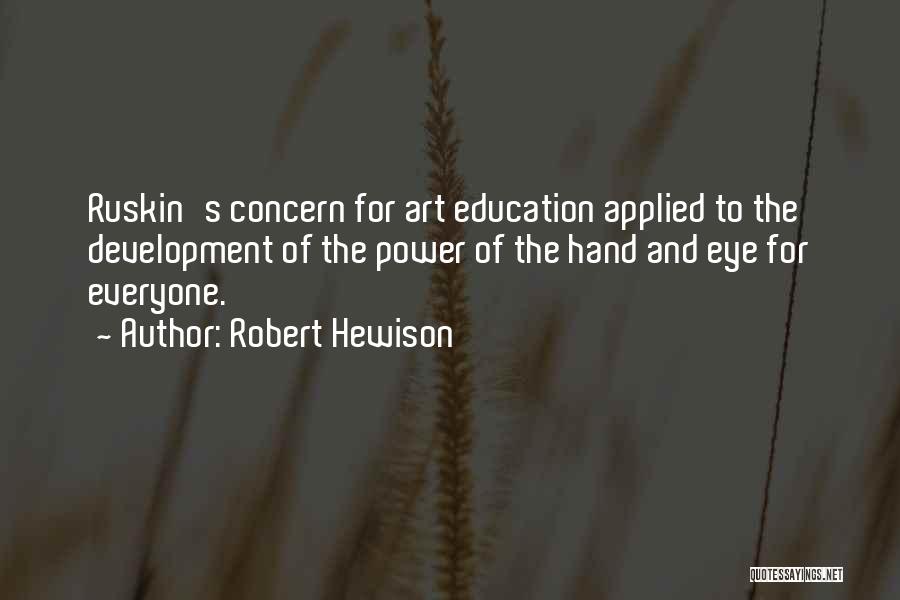 Education For Everyone Quotes By Robert Hewison