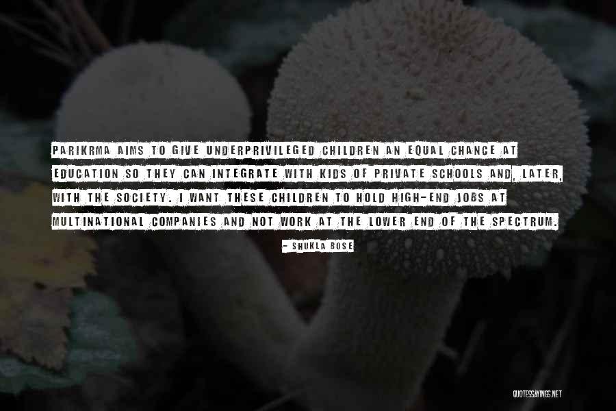 Education For Underprivileged Quotes By Shukla Bose Education For Underprivileged Quotes By Shukla Bose