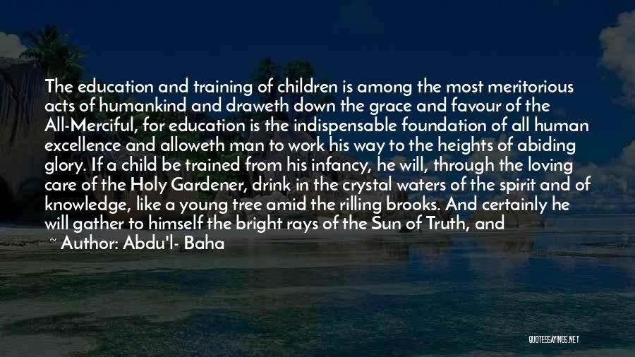 Education Foundation Quotes By Abdu'l- Baha