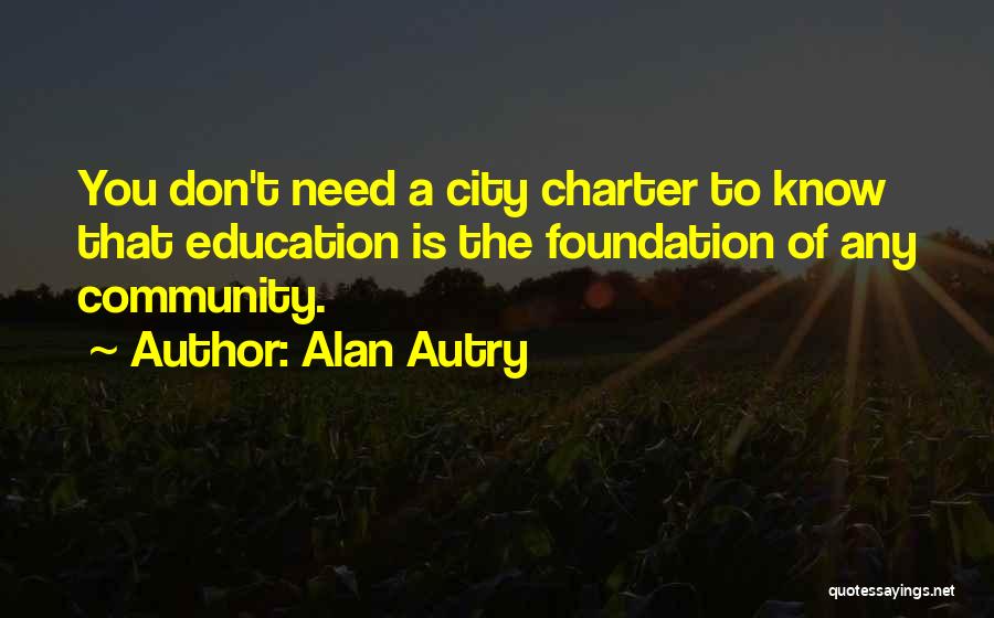 Education Foundation Quotes By Alan Autry