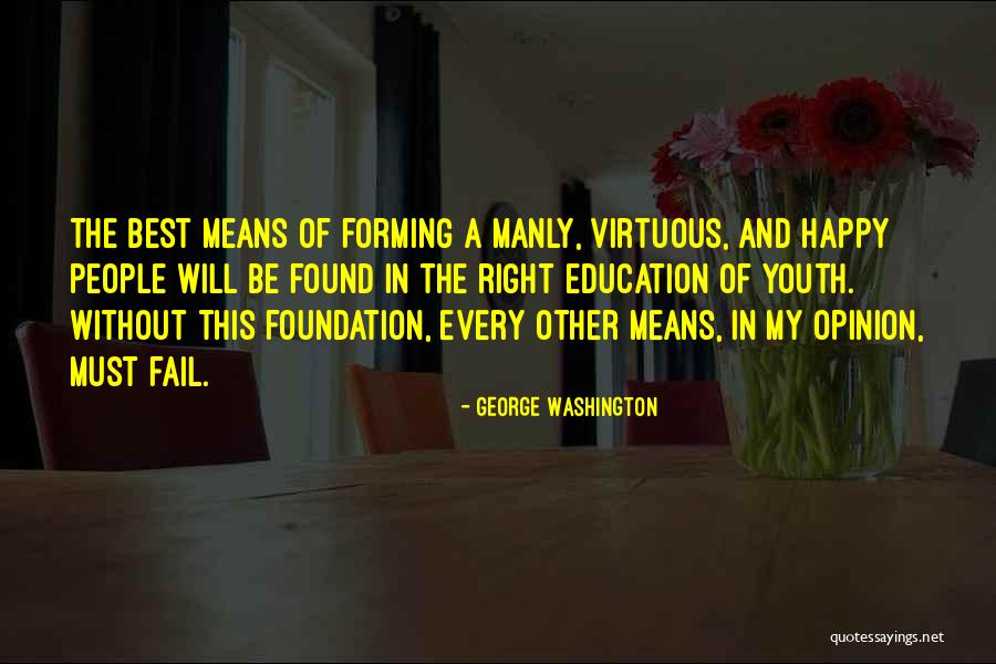 Education Foundation Quotes By George Washington