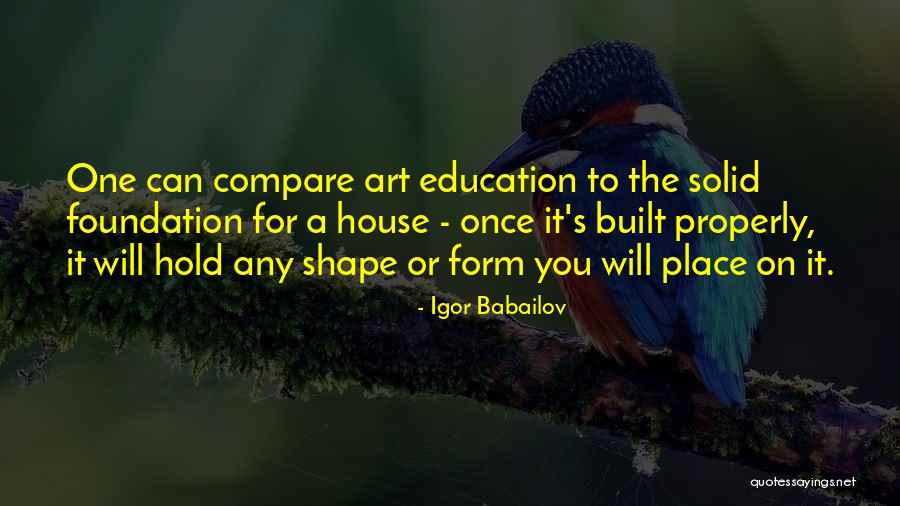 Education Foundation Quotes By Igor Babailov