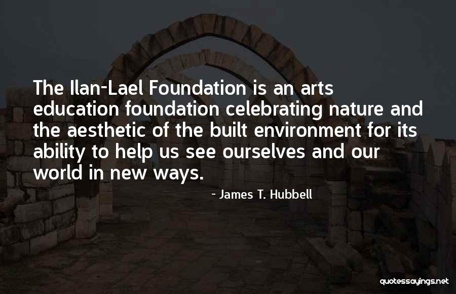 Education Foundation Quotes By James T. Hubbell