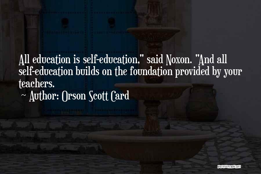 Education Foundation Quotes By Orson Scott Card