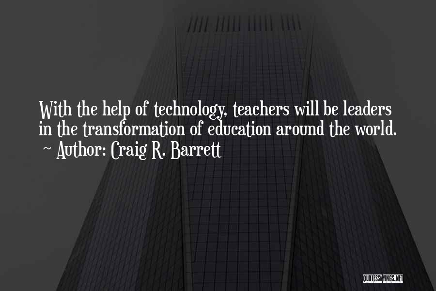 Education In Quotes By Craig R. Barrett