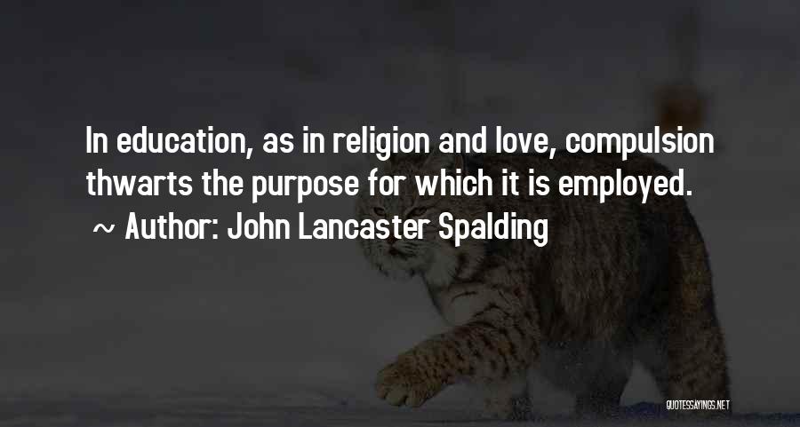 Education In Quotes By John Lancaster Spalding