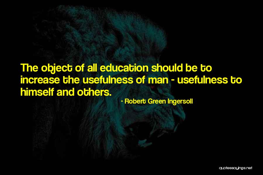 Education Increase Quotes By Robert Green Ingersoll Education Increase Quotes By Robert Green Ingersoll