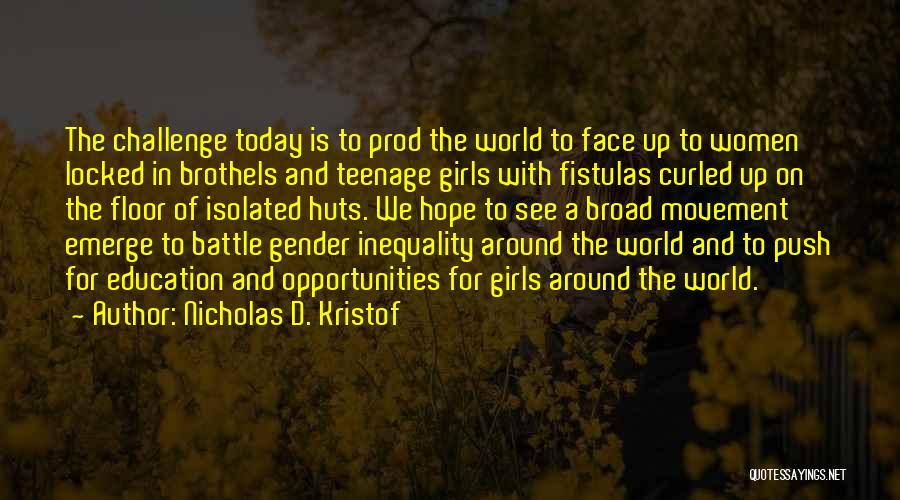 Education Inequality Quotes By Nicholas D. Kristof