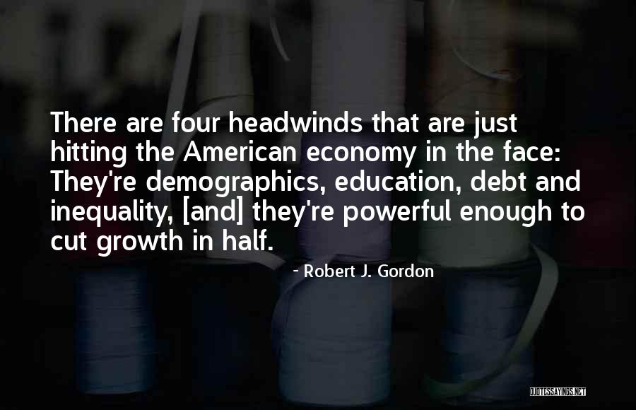 Education Inequality Quotes By Robert J. Gordon Education Inequality Quotes By Robert J. Gordon