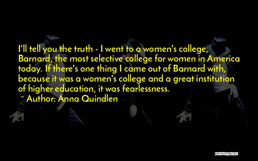 Education Institution Quotes By Anna Quindlen