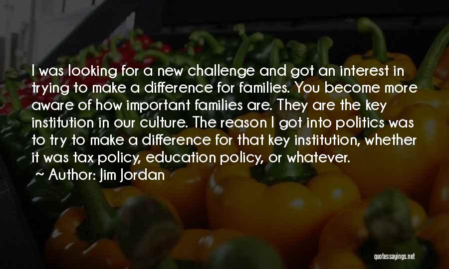 Education Institution Quotes By Jim Jordan