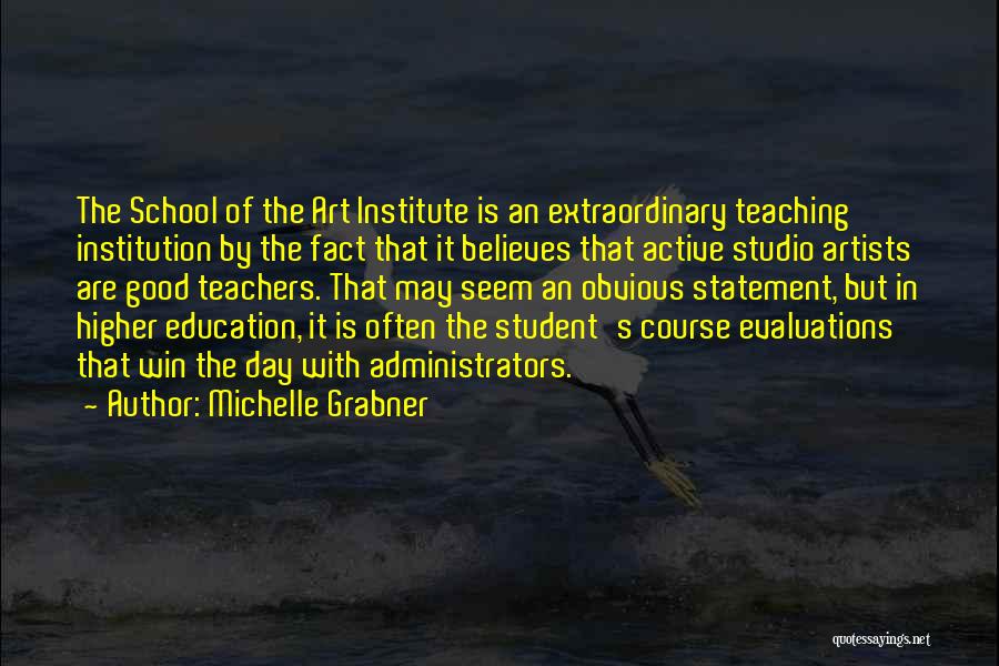 Education Institution Quotes By Michelle Grabner