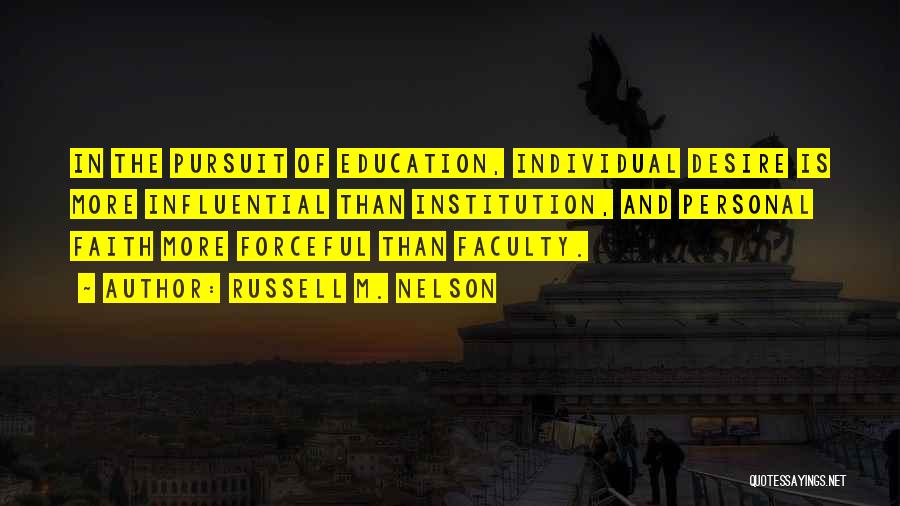 Education Institution Quotes By Russell M. Nelson