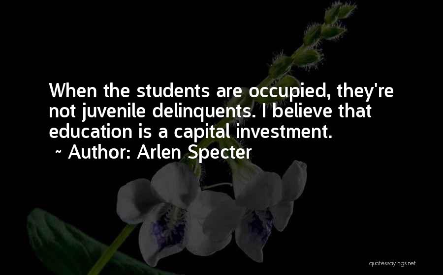 Education Is Investment Quotes By Arlen Specter