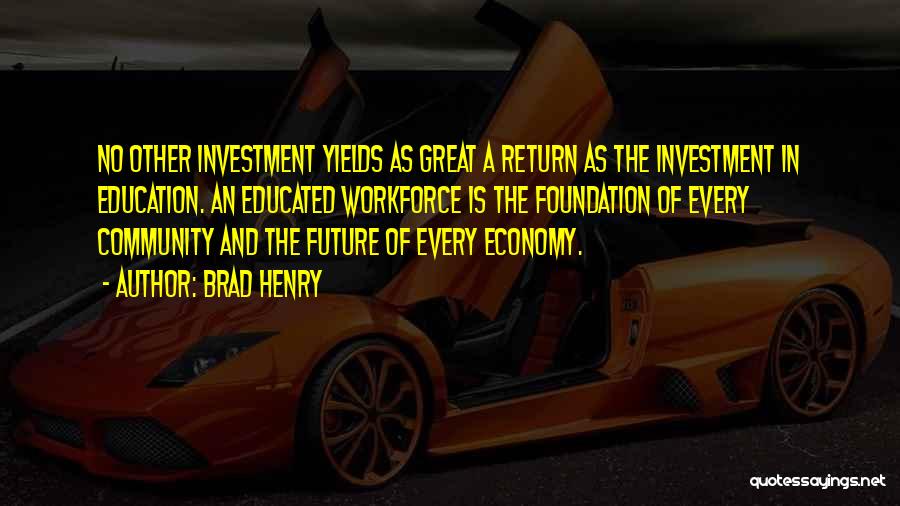 Education Is Investment Quotes By Brad Henry