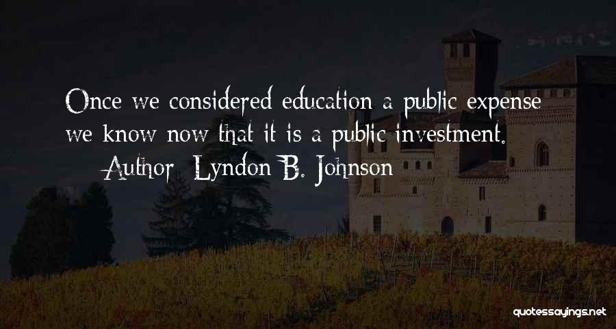 Education Is Investment Quotes By Lyndon B. Johnson