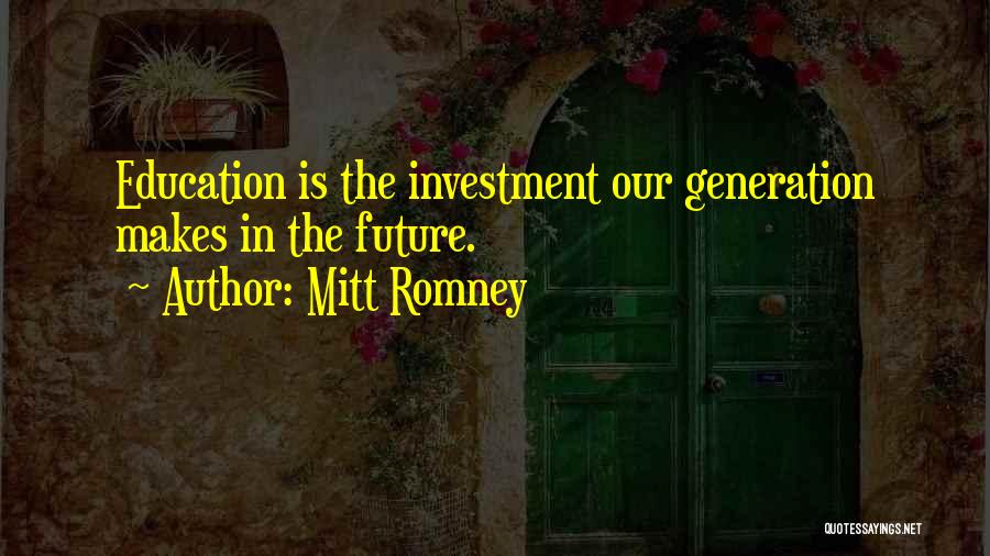 Education Is Investment Quotes By Mitt Romney