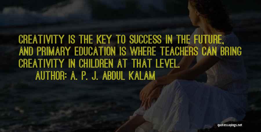 Education Is Key To Success Quotes By A. P. J. Abdul Kalam