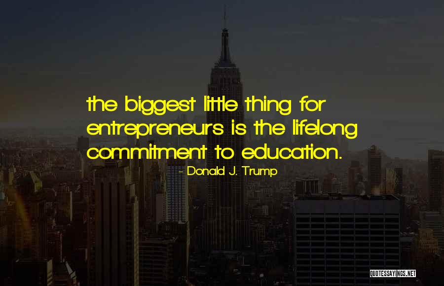 Education Is Lifelong Quotes By Donald J. Trump Education Is Lifelong Quotes By Donald J. Trump