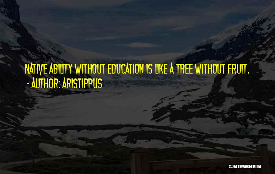 Education Is Like Quotes By Aristippus
