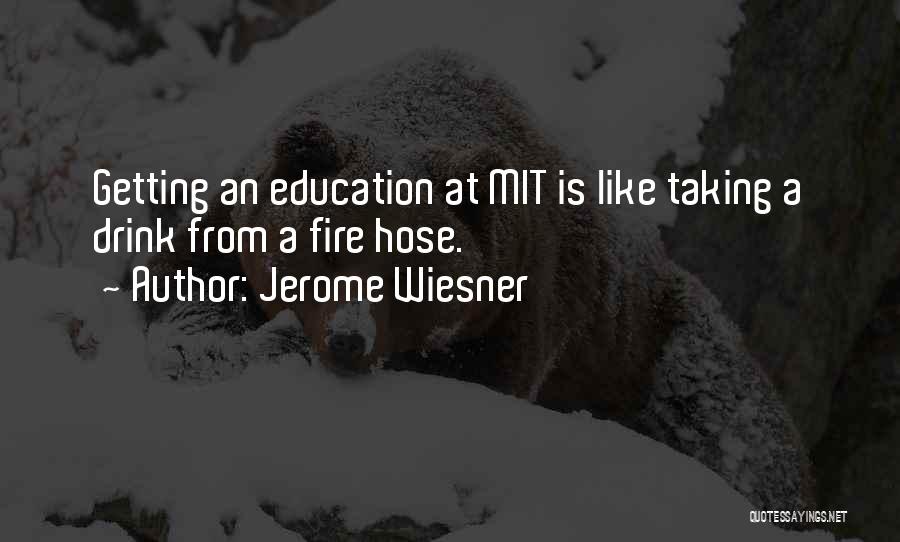 Education Is Like Quotes By Jerome Wiesner