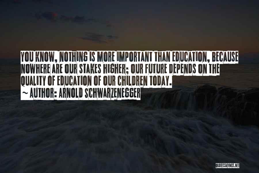 Education Is More Important Quotes By Arnold Schwarzenegger